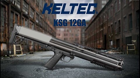 Keltec KSG 12GA Preview