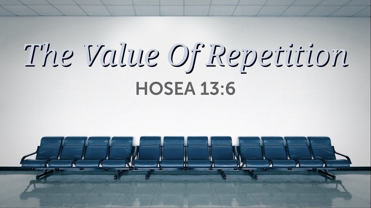 The Value Of Repetition