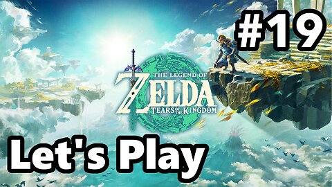 [Blind] Let's Play | Zelda - Tears of the Kingdom - Part 19