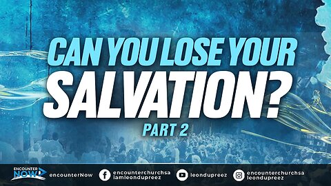 Can You Lose Your Salvation? | Part 2