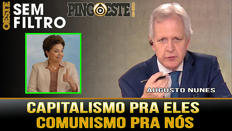 Capitalismo pra eles comunismo pra nós [AUGUSTO NUNES]