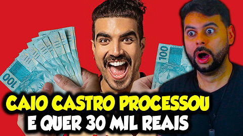 CAIO CASTRO PROCESSOU E QUER 30 MIL REAIS, AGORA FERROU DE VEZ