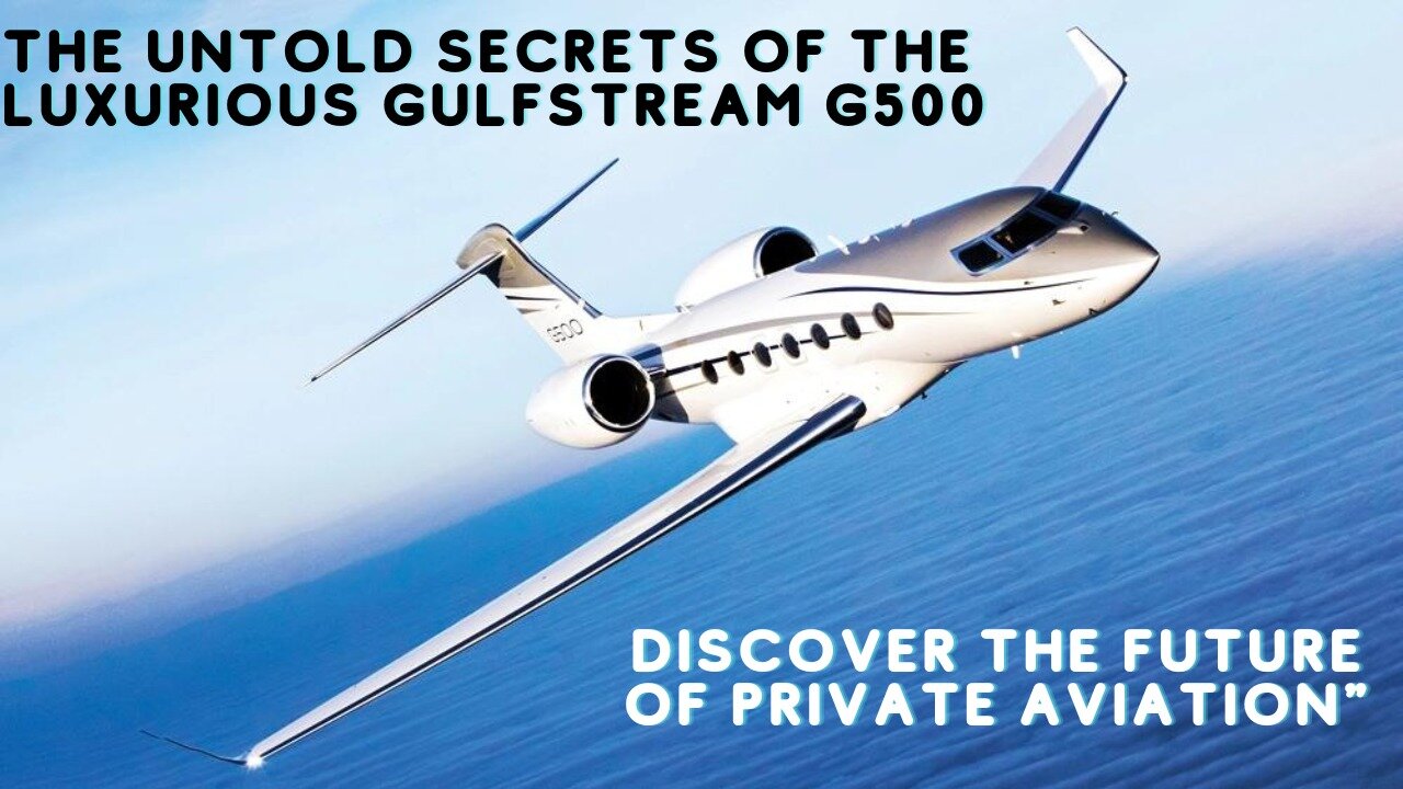 The Untold Secrets of the Luxurious Gulfstream G500 Discover the Future of Private Aviation