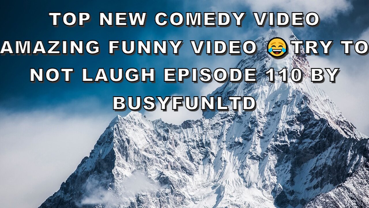 Top New Comedy Video Amazing Funny Video 😂Try To Not Laugh Episode 110 By BusyFunLtd