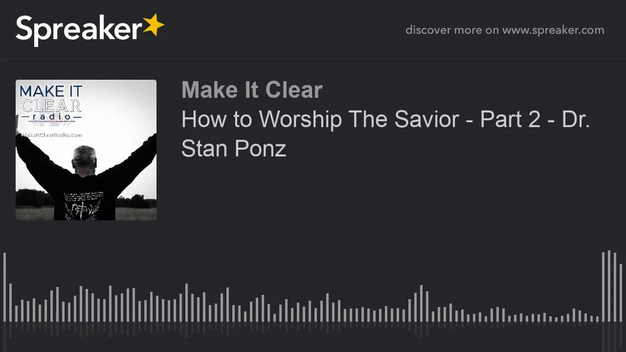 How to Worship The Savior - Part 2 - Dr. Stan Ponz