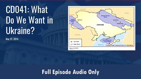 CD067: What Do We Want In Ukraine? (Full Podcast Episode)