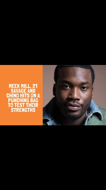 Meek Mill, 21 Savage and Chino hits on a punching bag to test their strengths