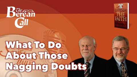 What To Do About Those Nagging Doubts - In Defense of the Faith Radio Discussion