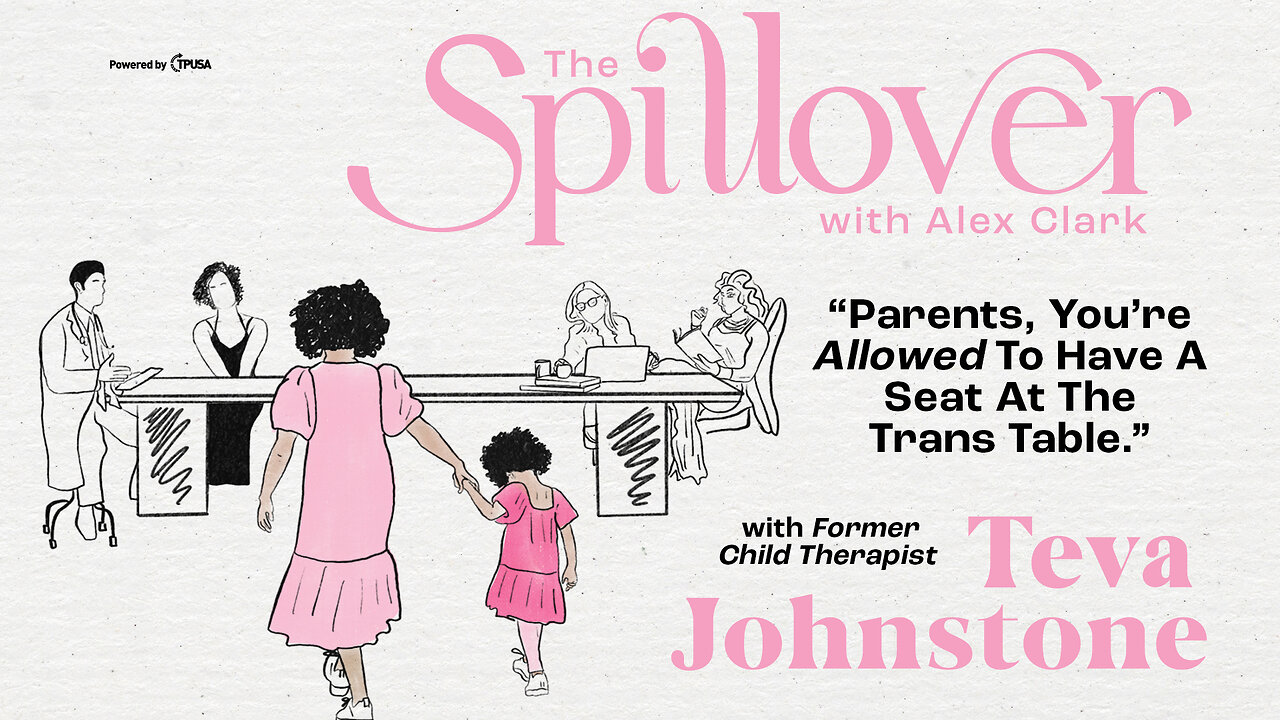 “Parents, You’re Allowed To Have A Seat At The Trans Table.” - Former Child Therapist Teva Johnstone