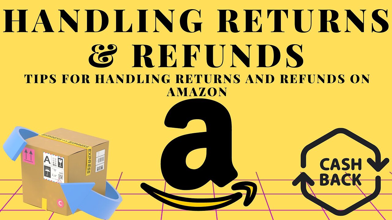 TIPS FOR HANDLING RETURNS & REFUNDS ON AMAZON