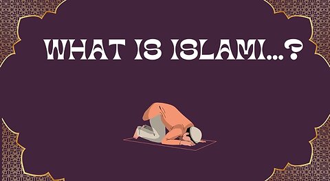 WHAT IS ISLAM?