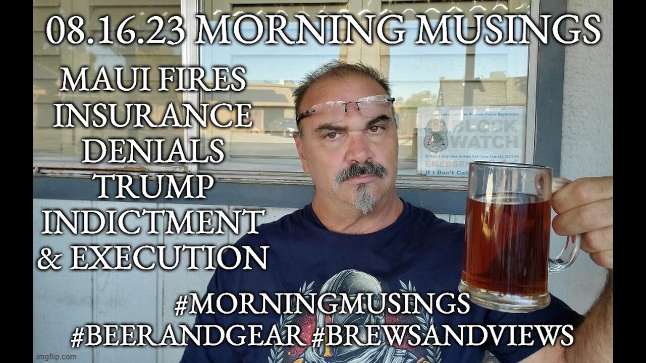 08.16.23 Morning Musings : Maui Fires & Trumps Indictment