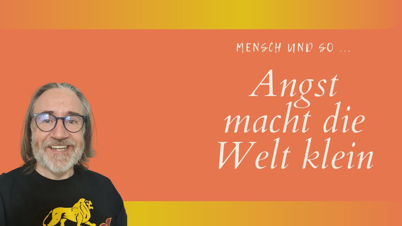 Angst macht die Welt klein