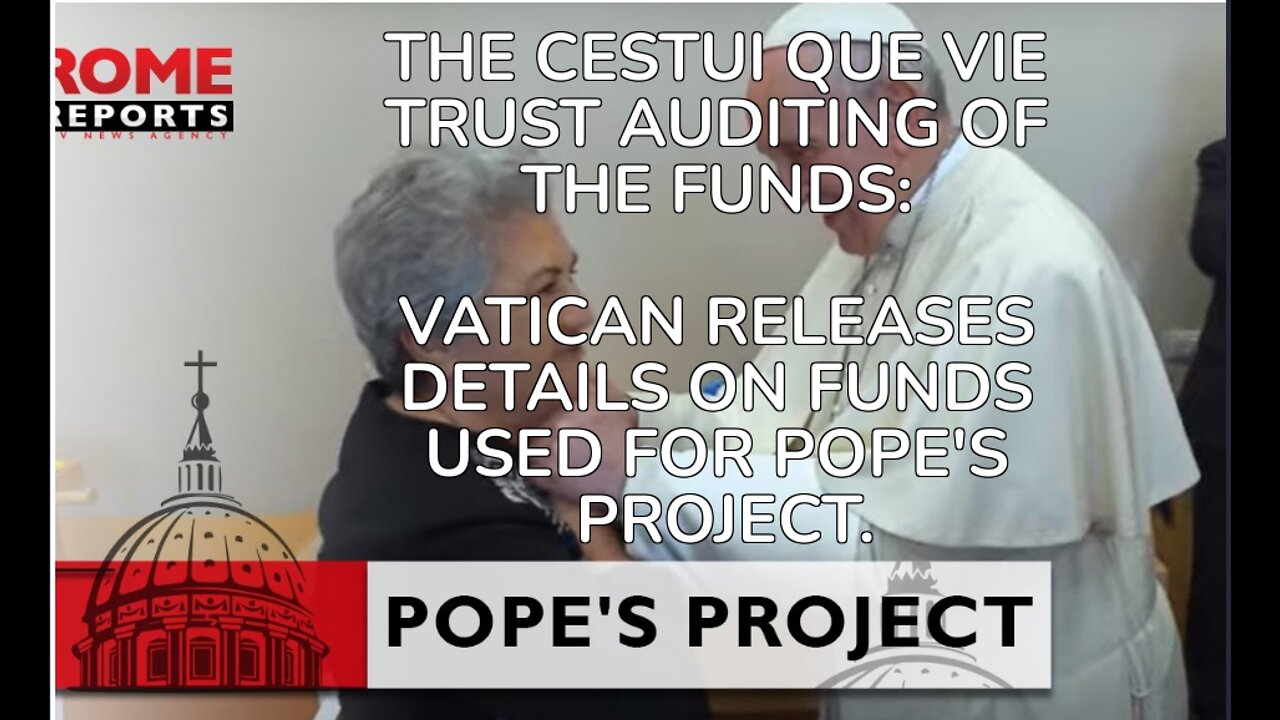 THE CESTUI QUE VIE TRUST AUDITING OF THE FUNDS: VATICAN RELEASES DETAILS ON FUNDS USED FOR POPE'S PR