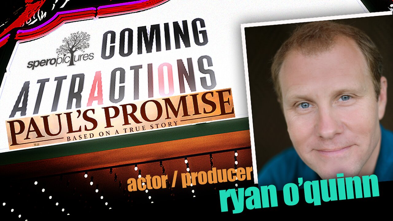 PAUL'S PROMISE | w/ actor/producer RYAN O'QUINN | Coming Attractions: SPEROPICTURES