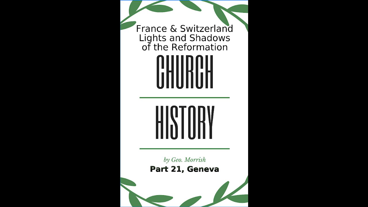 Church History, Light and Shadows of the Reformation, Part 21, Geneva