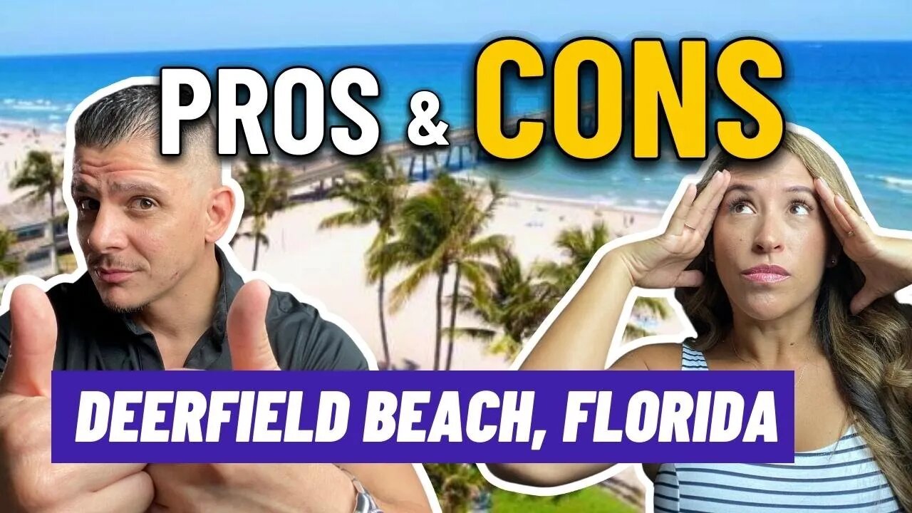 Living in Deerfield Beach Florida PROS and CONS!