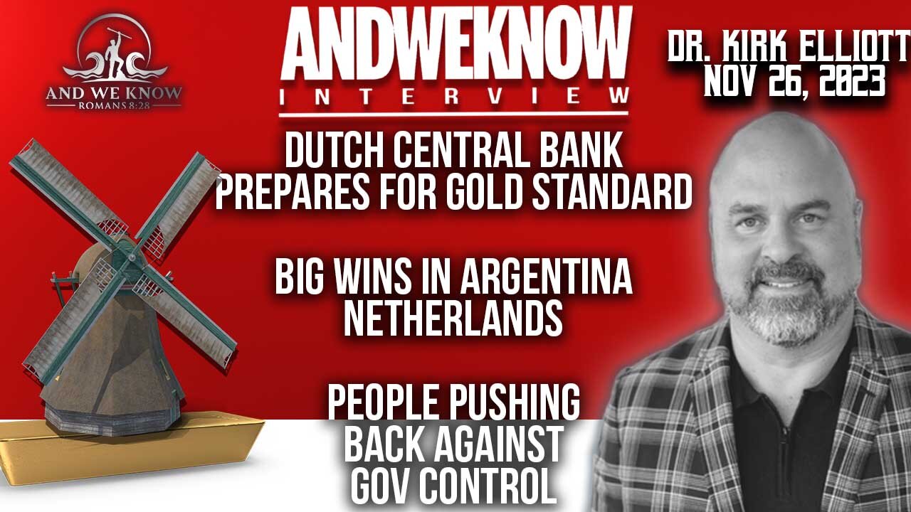 11.26.23: LT W/ DR. ELLIOTT: DUTCH CENTRAL BANK PREPARES FOR GOLD STANDARD, METALS WIN. PRAY!