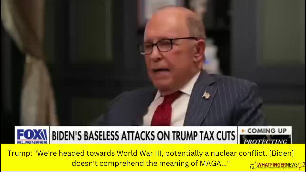 Trump: We're headed towards World War III, potentially a nuclear conflict.