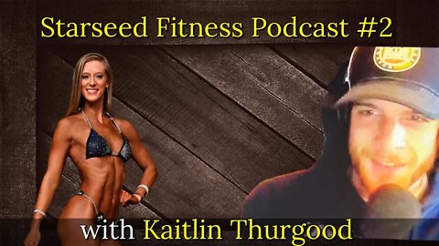 Starseed Fitness Podcast #1 w/ Kaitlin Thurgood