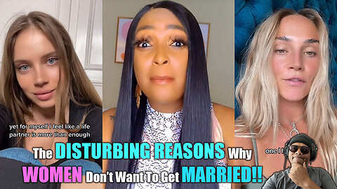 The Disturbing Reasons Why Modern Women Don't Want Marriage!