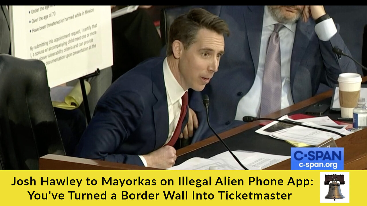 Josh Hawley to Mayorkas on Illegal Alien Phone App: You've Turned a Border Wall Into Ticketmaster