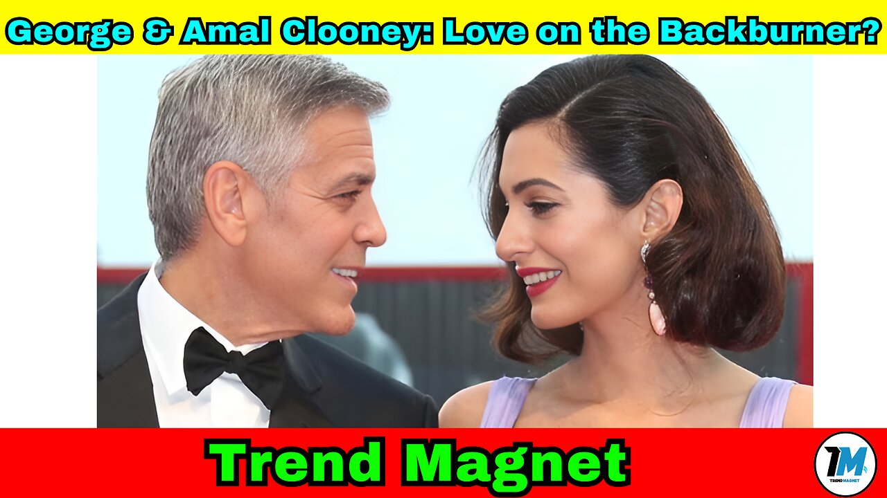 George & Amal Clooney: Love on the Backburner?