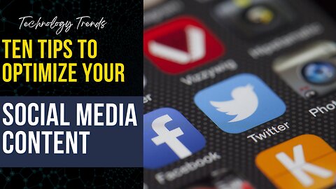 Top Ten Tips to Optimize Social Media | Increase Your Reach and Engagement!