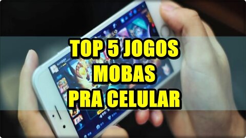 TOP 5 MOBAS GRÁTIS PRA CELULAR