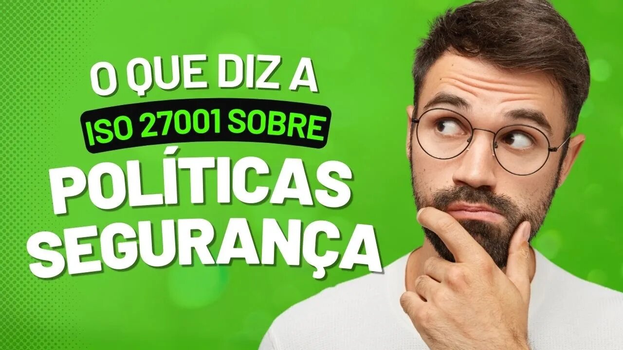 O que a ISO27001 diz sobre políticas de segurança