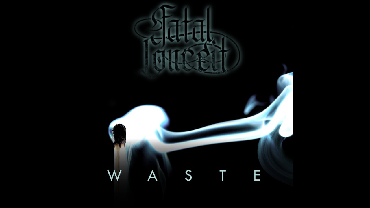 FATAL CONCEIT - WASTE