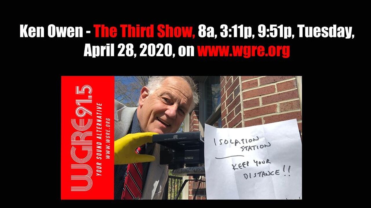 April 28, 2020 - Ken Owen's #3 'Isolation Station' Show for WGRE-FM