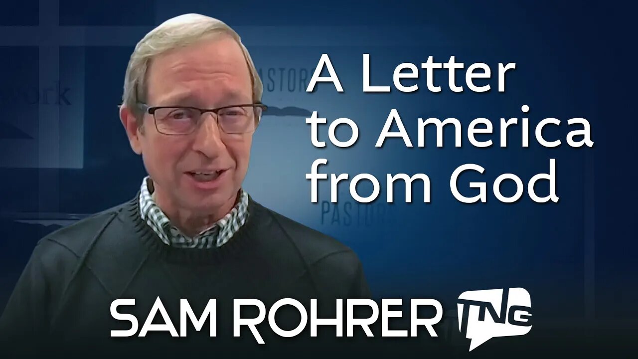 A Letter to America from God: Sam Rohrer TNG TV 218