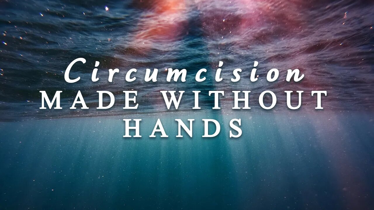 Circumcision Made Without Hands