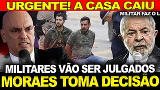 A CASA CAIU !!! MORAES TOMA DECISÃO... MILITARES VÃO SER JULGADOS !!! BRASILEIROS SE DESESPERAM...