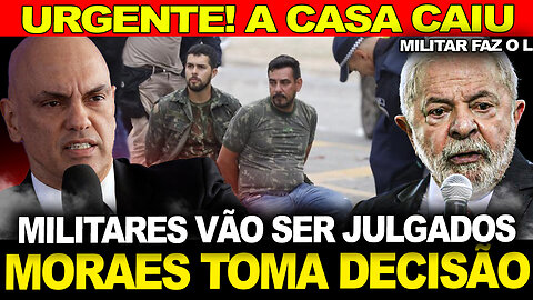 A CASA CAIU !!! MORAES TOMA DECISÃO... MILITARES VÃO SER JULGADOS !!! BRASILEIROS SE DESESPERAM...