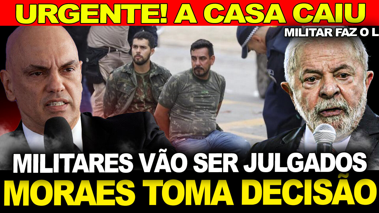 A CASA CAIU !!! MORAES TOMA DECISÃO... MILITARES VÃO SER JULGADOS !!! BRASILEIROS SE DESESPERAM...