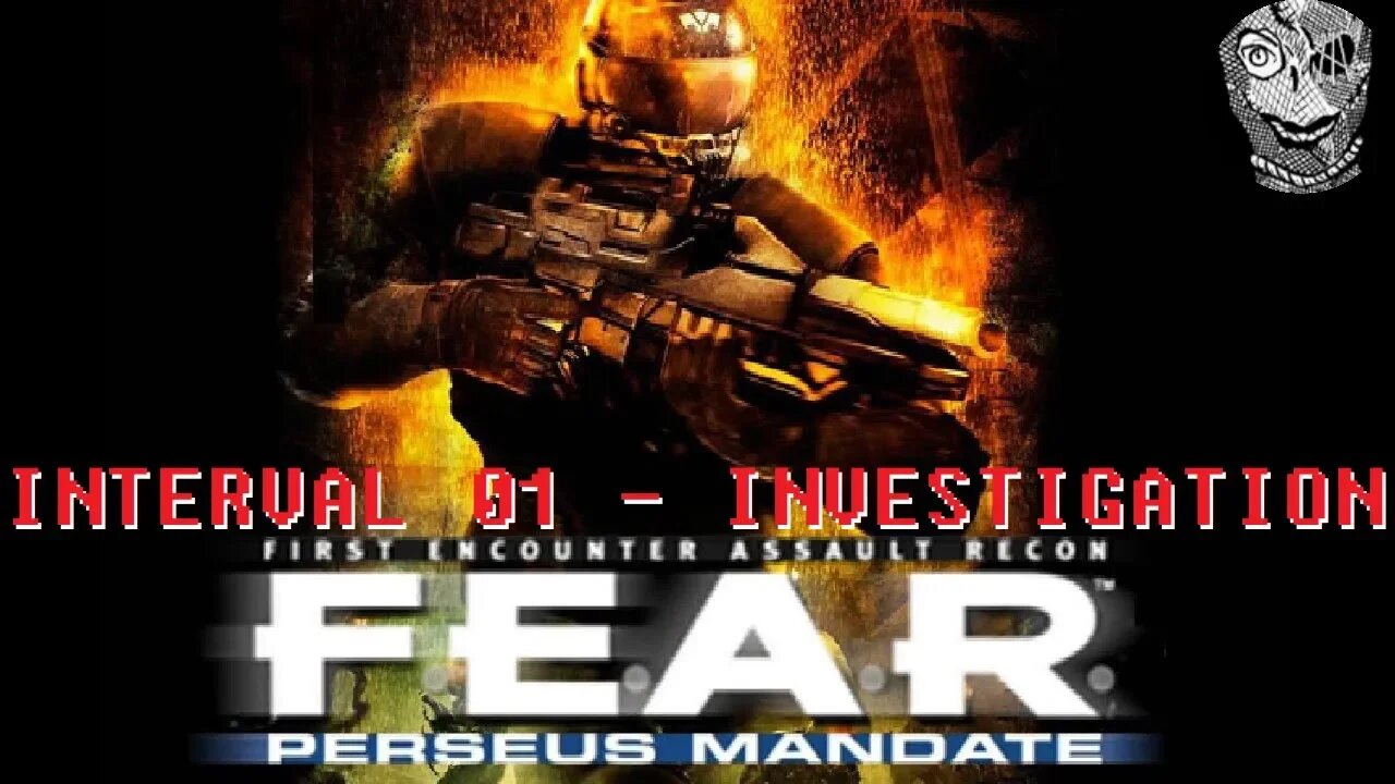 [Interval 01 - Investigation] F.E.A.R. Perseus Mandate