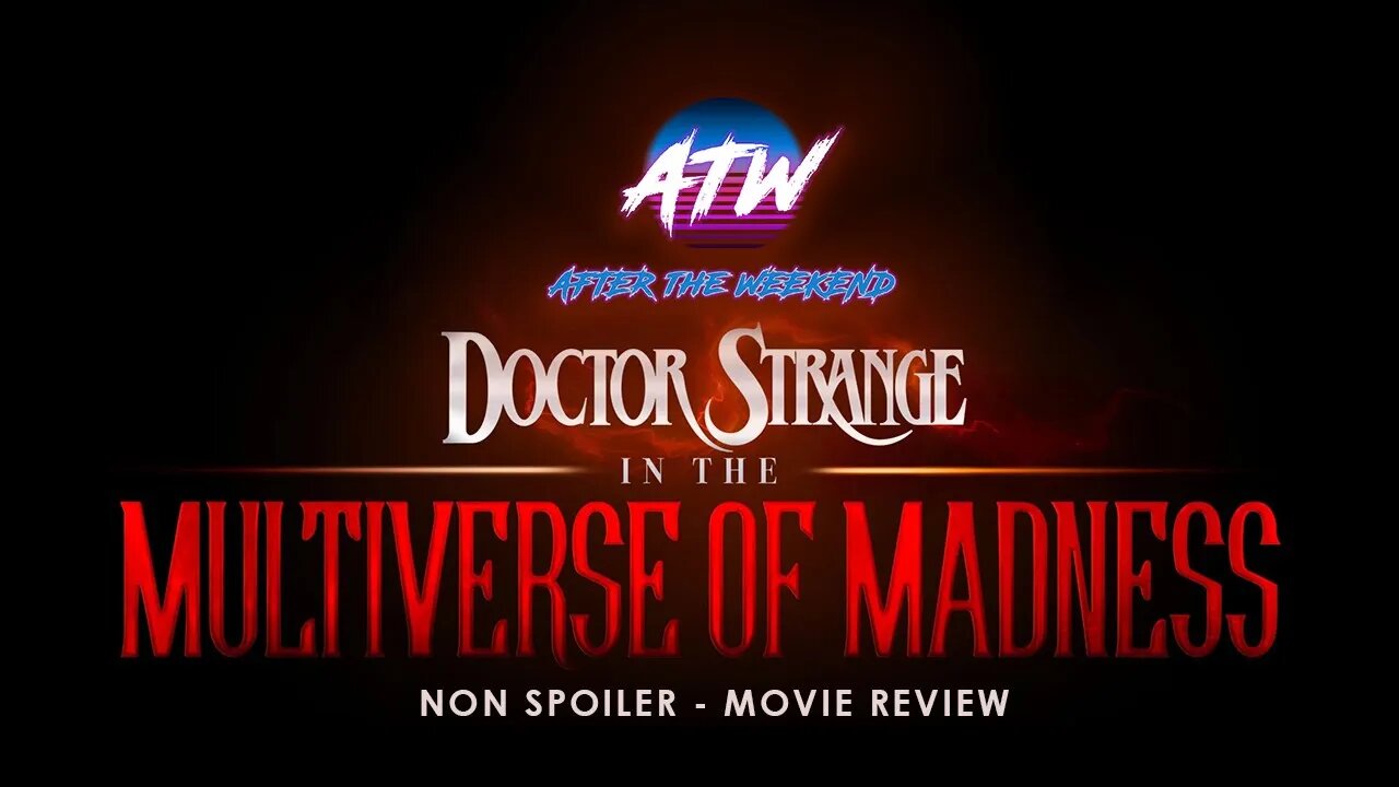 After The Weekend Reviews - Dr. Strange Multiverse Madness (NO SPOILERS)