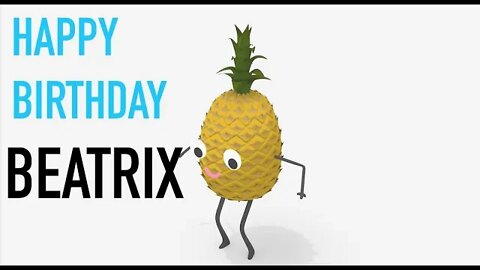 Happy Birthday BEATRIX! - PINEAPPLE Birthday Song