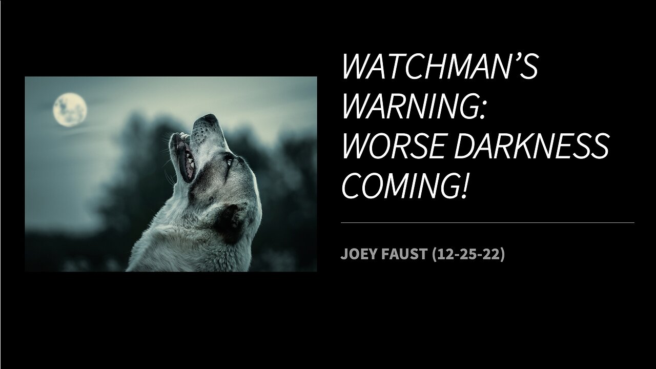 Watchman's Warning: Worse Darkness Coming!