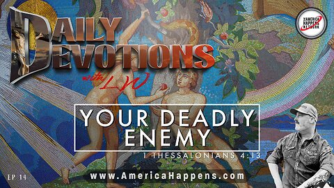 YOUR DEADLY ENEMY - Daily Devotions w/ LW