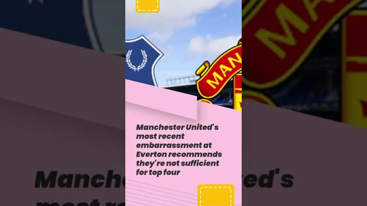 Man United's most recent embarrassment at Everton recommends they're not adequate for top 4 #shorts