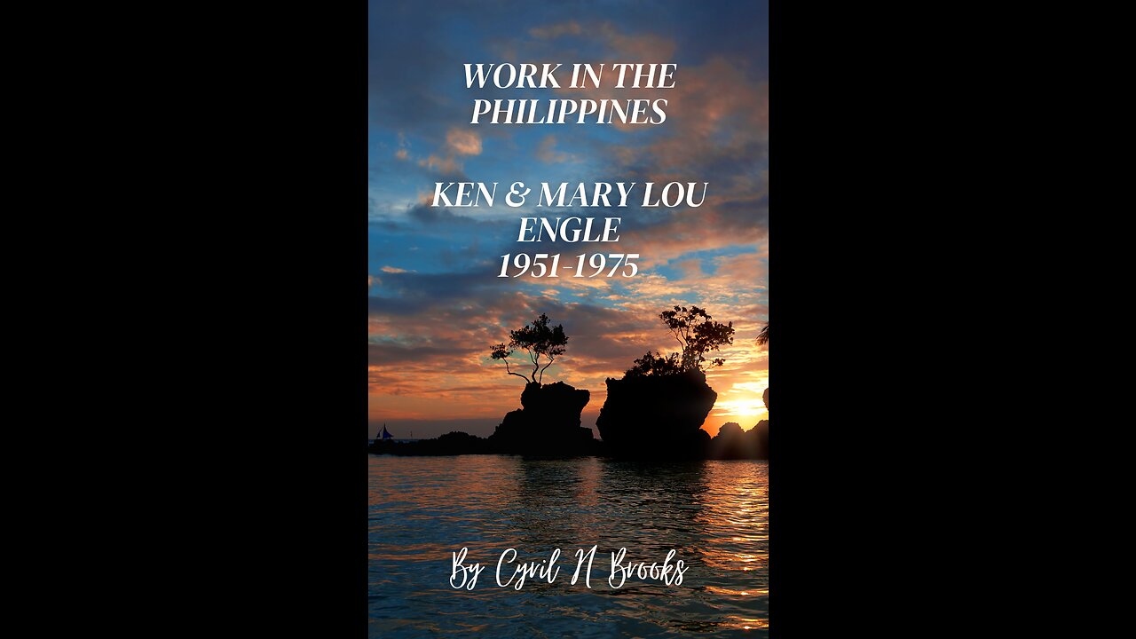 Work in the Philippines - Ken & Mary Lou Engle - 1951-1975 by Cyril H. Brooks