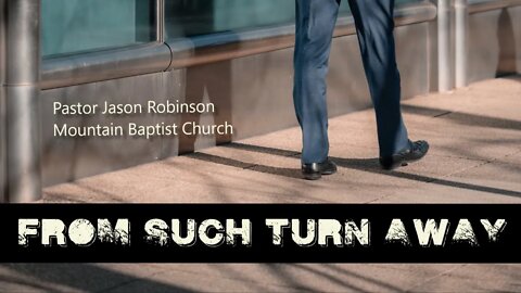 "From Such Turn Away" | Pastor Jason Robinson