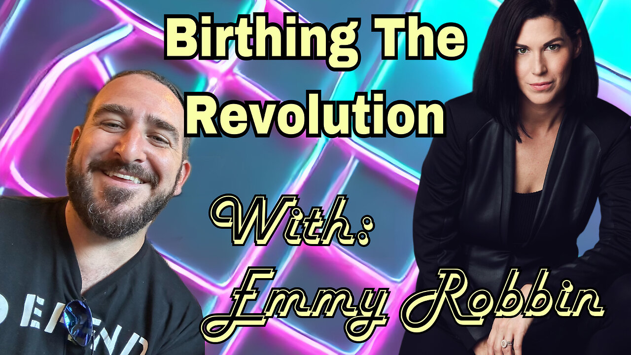 EP049 Birthing the Revolution with Emmy Robbins