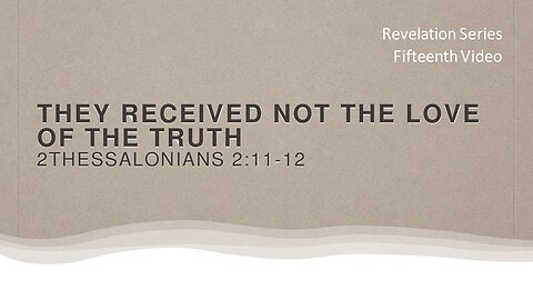 Revelation Series | Fifteenth Video | The Love of the Truth