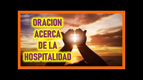 ORACION ACERCA DE LA HOSPITALIDAD