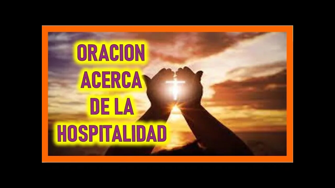 ORACION ACERCA DE LA HOSPITALIDAD