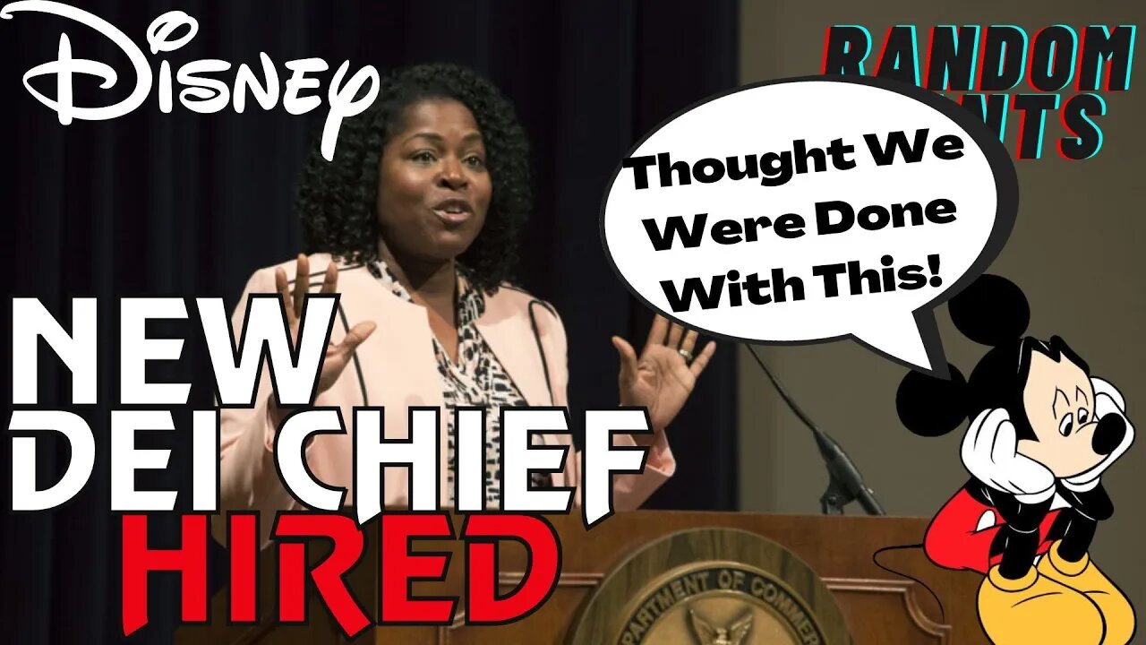 Random Rants: WOKE DISNEY LIVES! New DEI Chief Promises More Of The Same Agenda Laced Content.